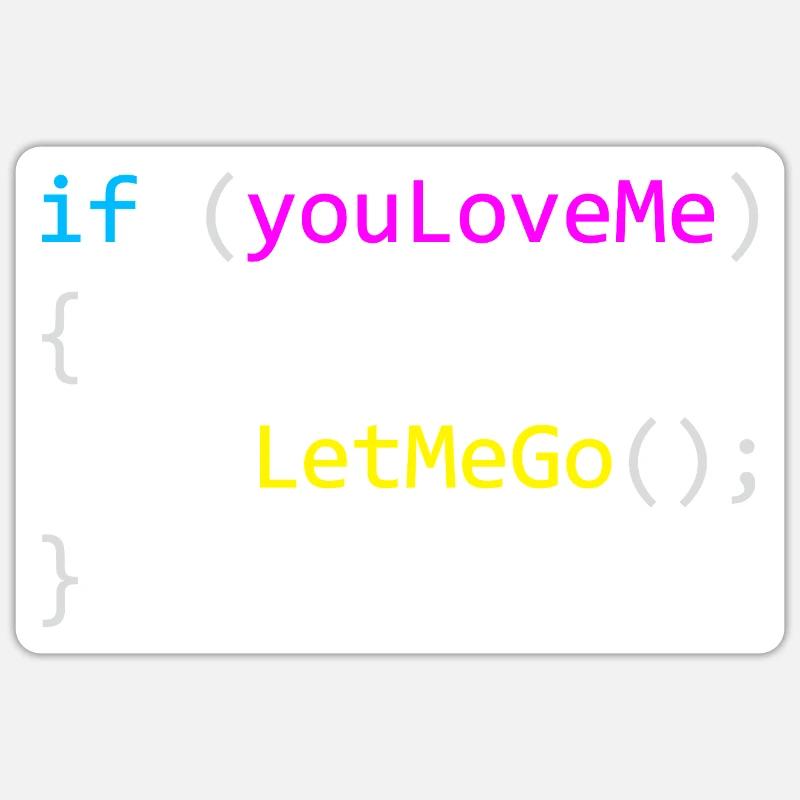 if (youLoveMe) { LetMeGo(); } C# Code - Sticker Größe S (10 x 10 cm) - Mattweiß