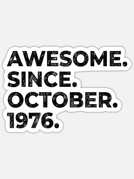Awesome since Oktober 1976 Geburtstag Geschenk - Sticker Größe S (10 x 10 cm) - Mattweiß