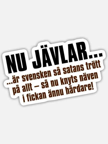 Nu jävlar... - Klistermärke storlek S (10 x 10 cm) - matt vit