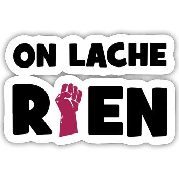 On lâche rien ! - Sticker taille S (10 x 10 cm) - blanc mat - Devant