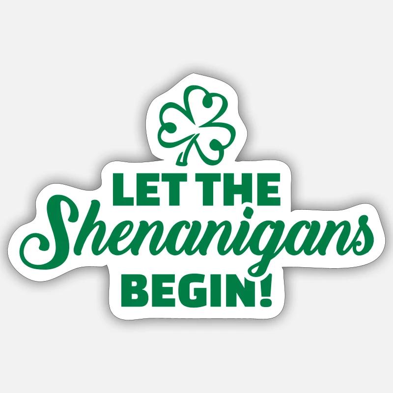 Let shenanigans begin Sticker size S (10 x 10 cm)