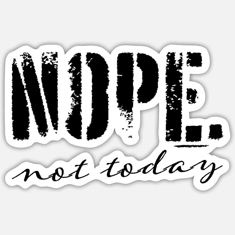 NOPE not today - Sticker Größe S (10 x 10 cm) - Mattweiß