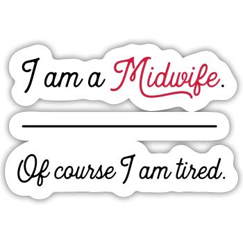 midwifetired - Sticker size S (10 x 10 cm) - white matte - Front