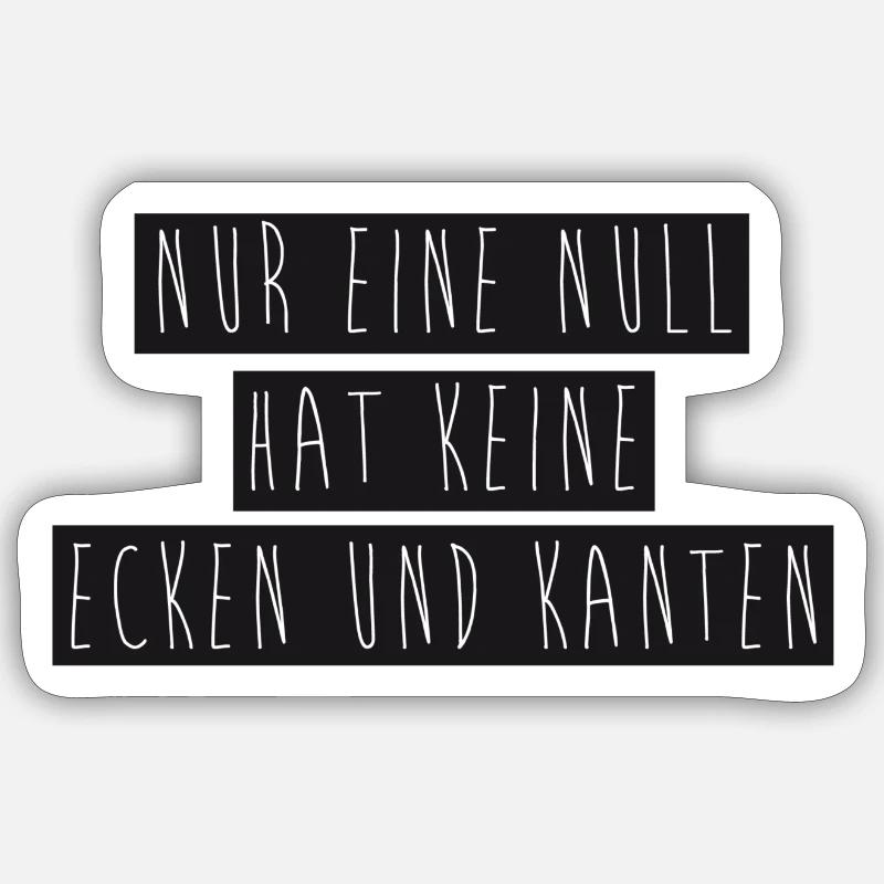 Nur eine Null hat keine Ecken und Kanten - Sticker Größe S (10 x 10 cm) - Mattweiß