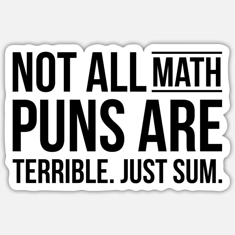 Math puns are terrible sum Schule Geschenk Sticker Größe S (10 x 10 cm)