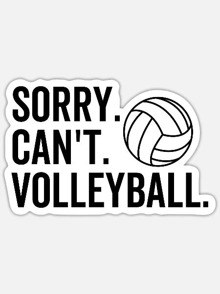 Sorry Can't Volleyball - Sticker Größe S (10 x 10 cm) - Mattweiß