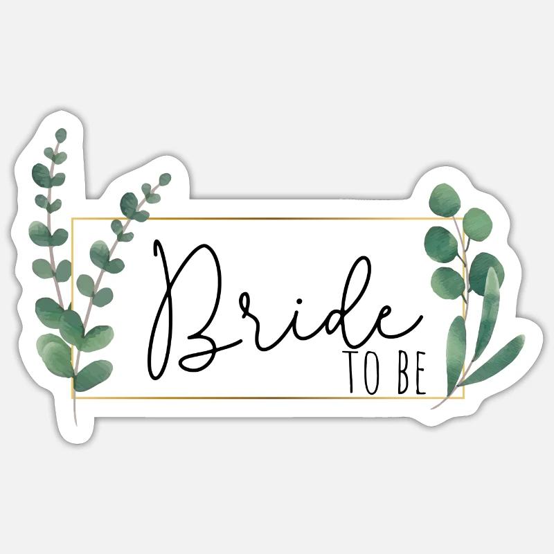 Greenery Eukalyptus Rahmen - Bride to be - Sticker Größe S (10 x 10 cm) - Mattweiß