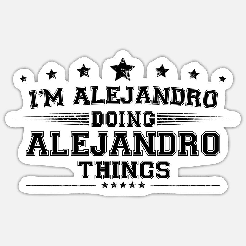 Ich bin Alejandro, der Alejandro Dinge macht Sticker Größe S (10 x 10 cm)