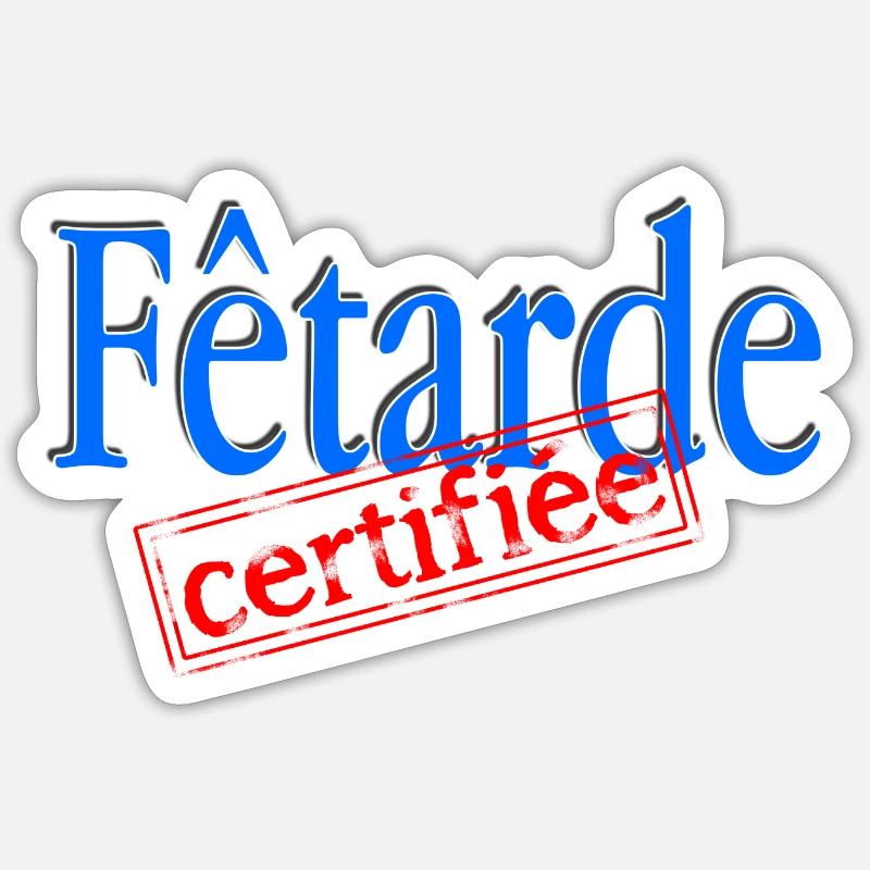 Fêtarde certifiée Sticker taille S (10 x 10 cm)