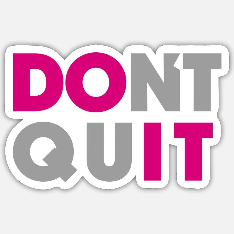 dont quit do it Sticker size S (10 x 10 cm)