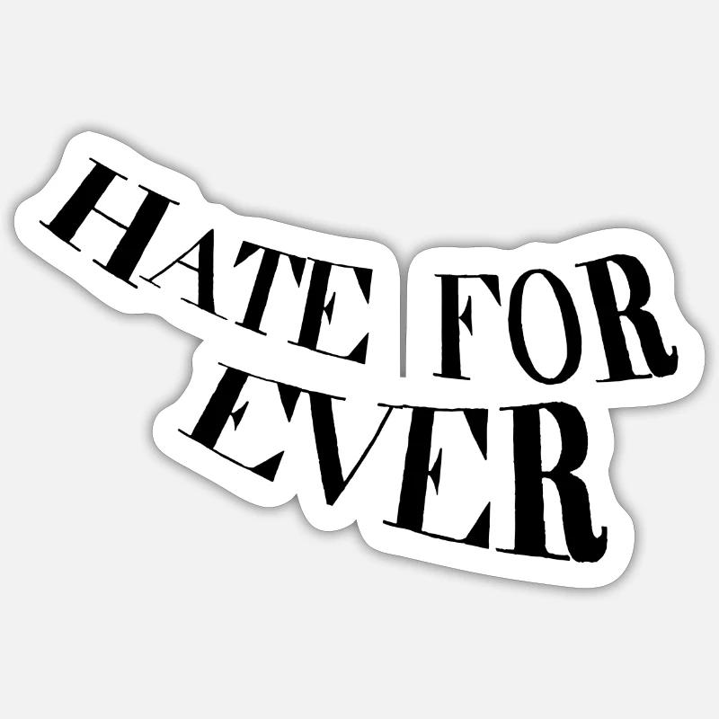 Hate for ever Sticker Größe S (10 x 10 cm)