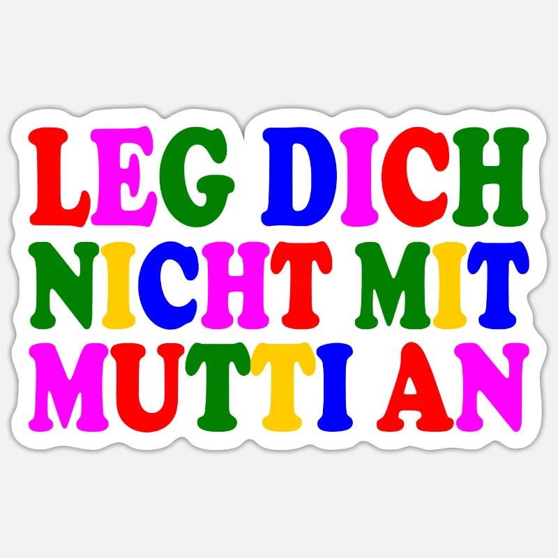 Leg dich nicht mit mutti an - Sticker Größe S (10 x 10 cm) - Mattweiß