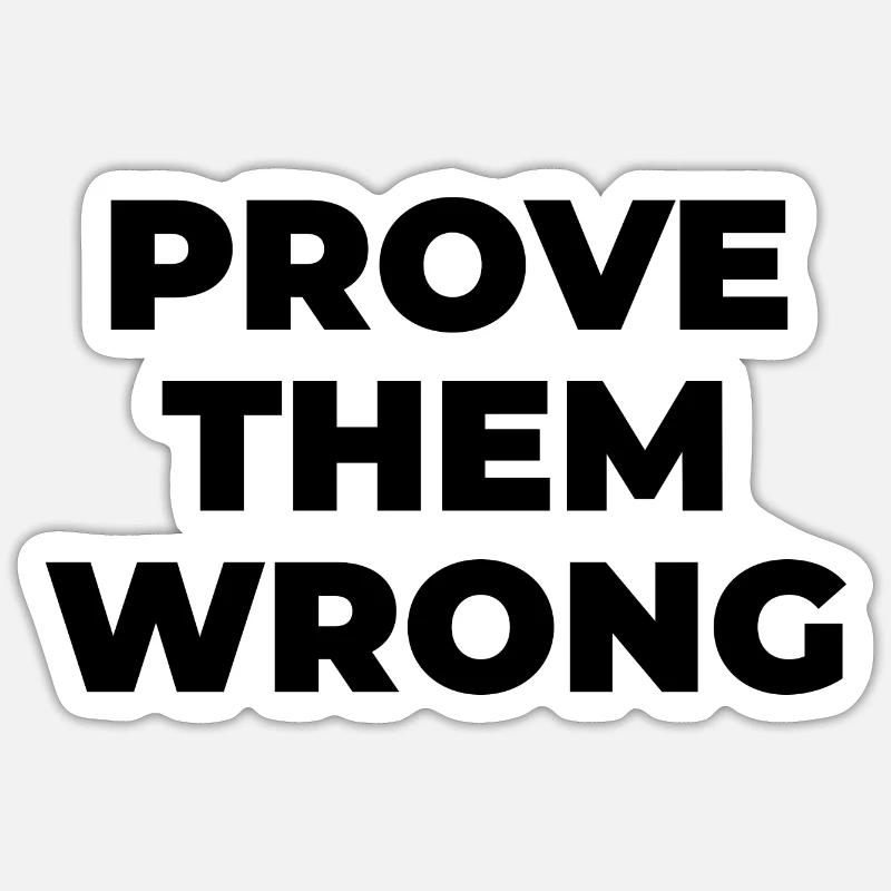 Prove them wrong - Sticker size S (10 x 10 cm) - white matte