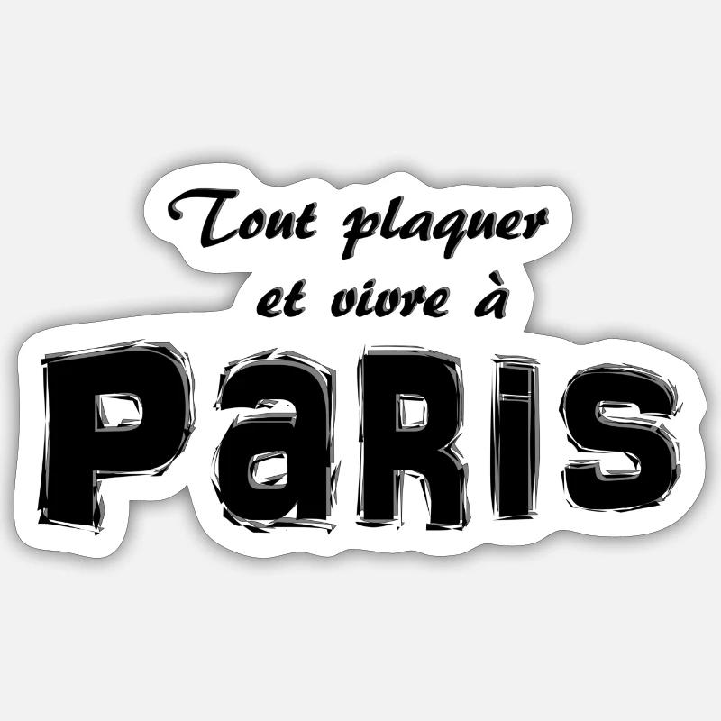 Tout plaquer et vivre à Paris #tshirtparis #Paris - Sticker taille S (10 x 10 cm) - blanc mat