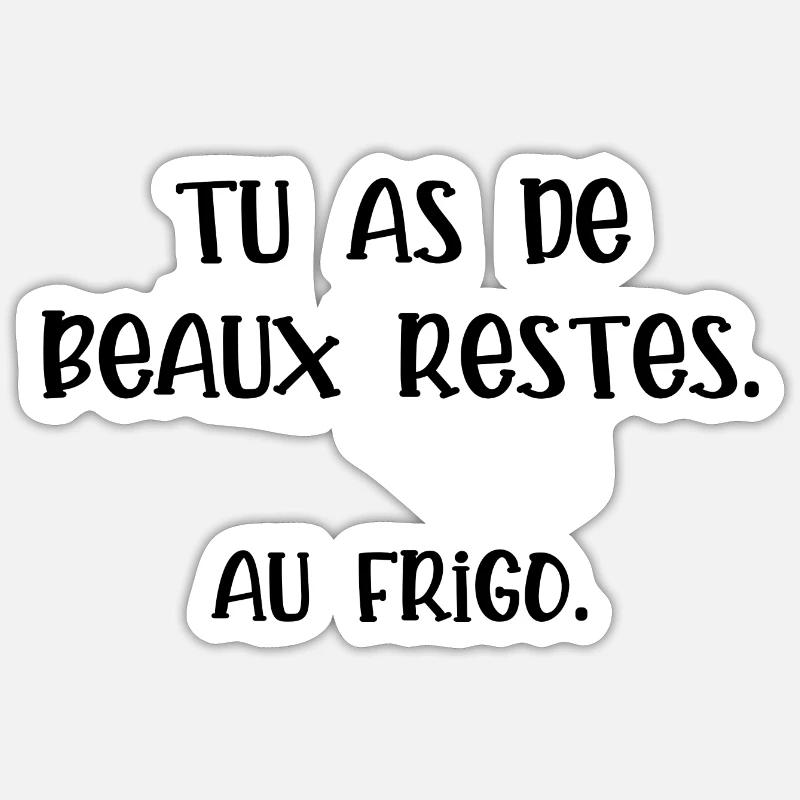 tu as de beaux restes Sticker taille S (10 x 10 cm)