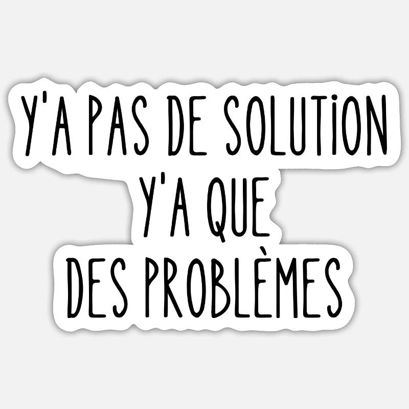y a pas de solution - Sticker taille S (10 x 10 cm) - blanc mat