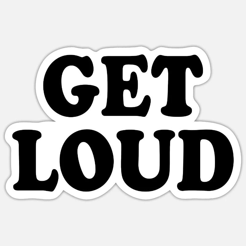 Get loud - Sticker Größe S (10 x 10 cm) - Mattweiß