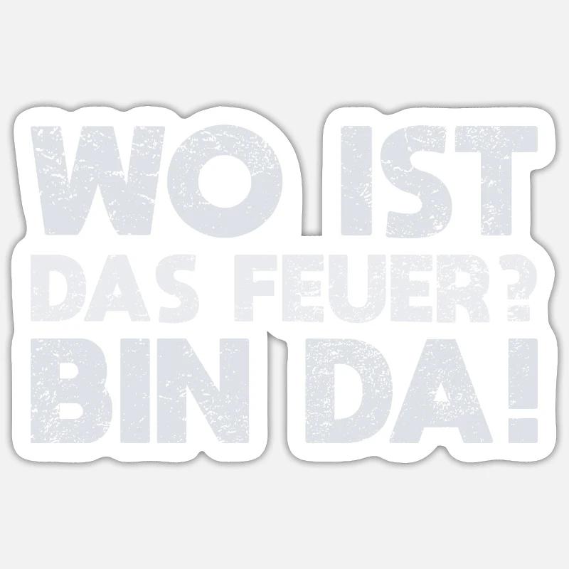 Wo Ist Das Feuer? Bin Da! - Sticker Größe S (10 x 10 cm) - Mattweiß