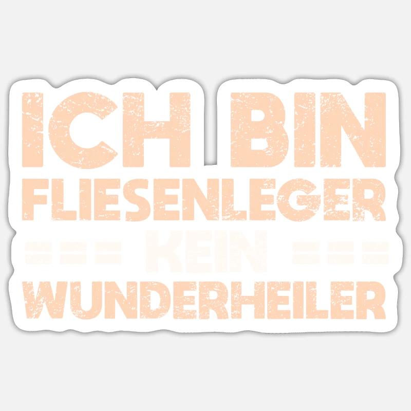 Ich Bin Fliesenleger, Kein Wunderheiler - Sticker Größe S (10 x 10 cm) - Mattweiß
