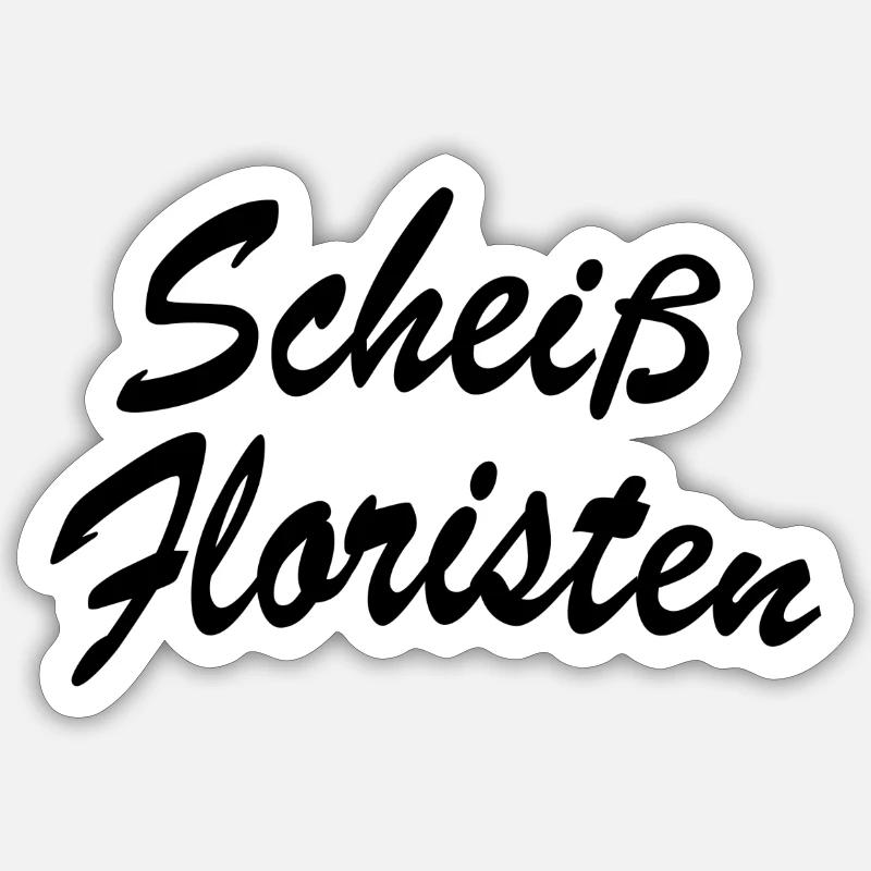 Scheiß Floristen Sticker Größe S (10 x 10 cm)