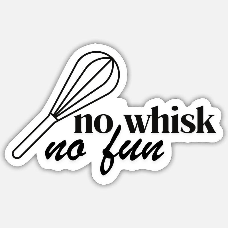 No Whisk No Fun - Sticker Größe S (10 x 10 cm) - Mattweiß