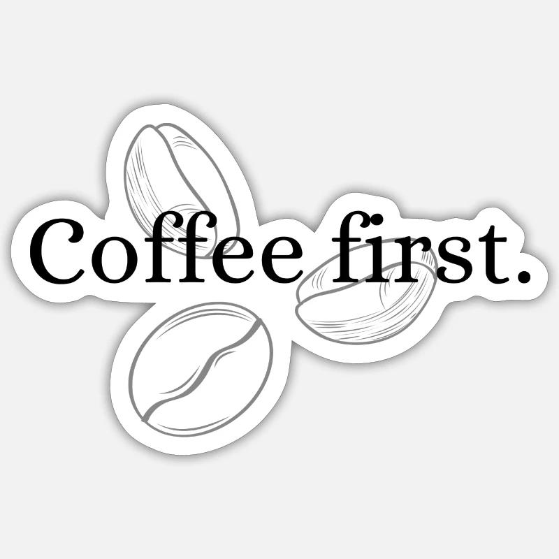 Coffee First | Coffee Lovers - Sticker size S (10 x 10 cm) - white matte