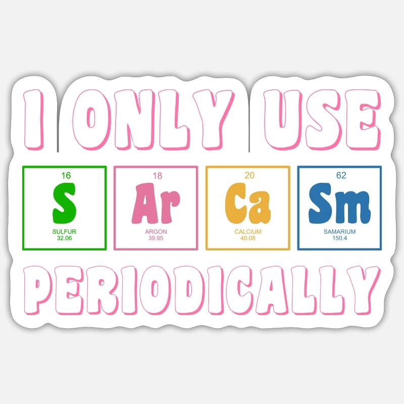 I only use Sarcasm periodically Sticker size S (10 x 10 cm)