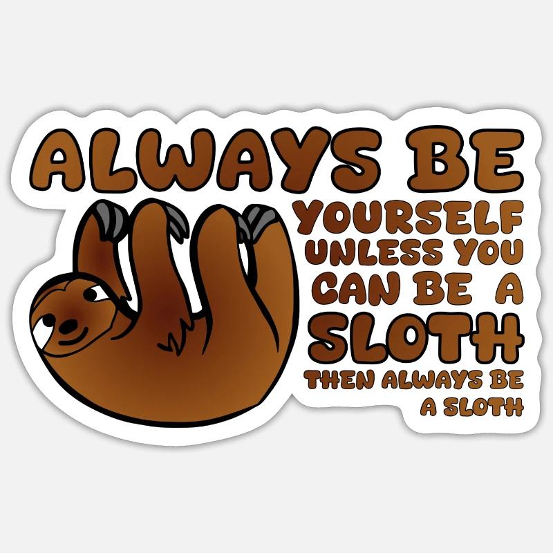 Always be a Sloth Sticker Größe S (10 x 10 cm)