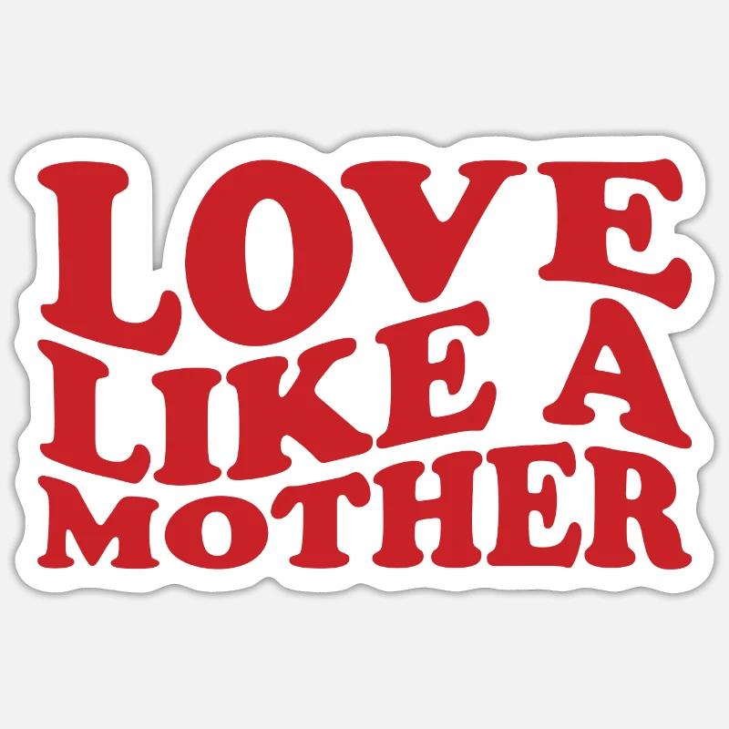 Liebe wie eine Mutter Sticker Größe S (10 x 10 cm)