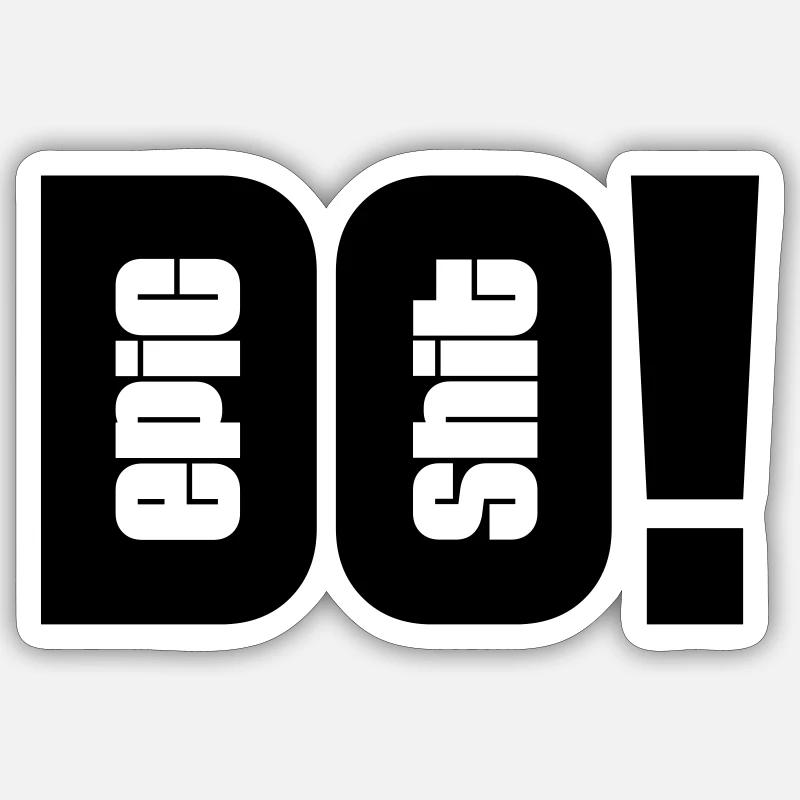 Do Epic Shit - Sticker size S (10 x 10 cm) - white matte