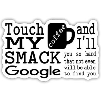 Touche mon café et je te gifle si fort - Sticker taille S (10 x 10 cm) - blanc mat - Devant