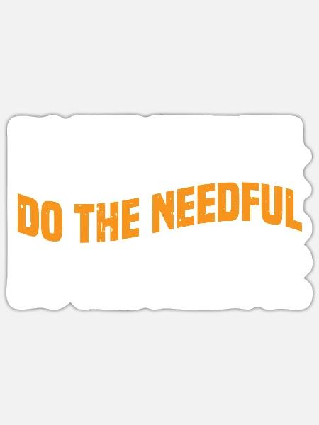 Do The Needful 3 - Sticker Größe S (10 x 10 cm) - Mattweiß