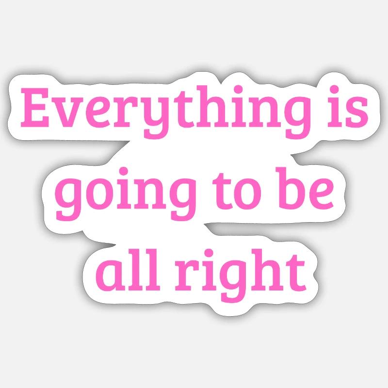 Everything is going to be all right Sticker Größe S (10 x 10 cm)