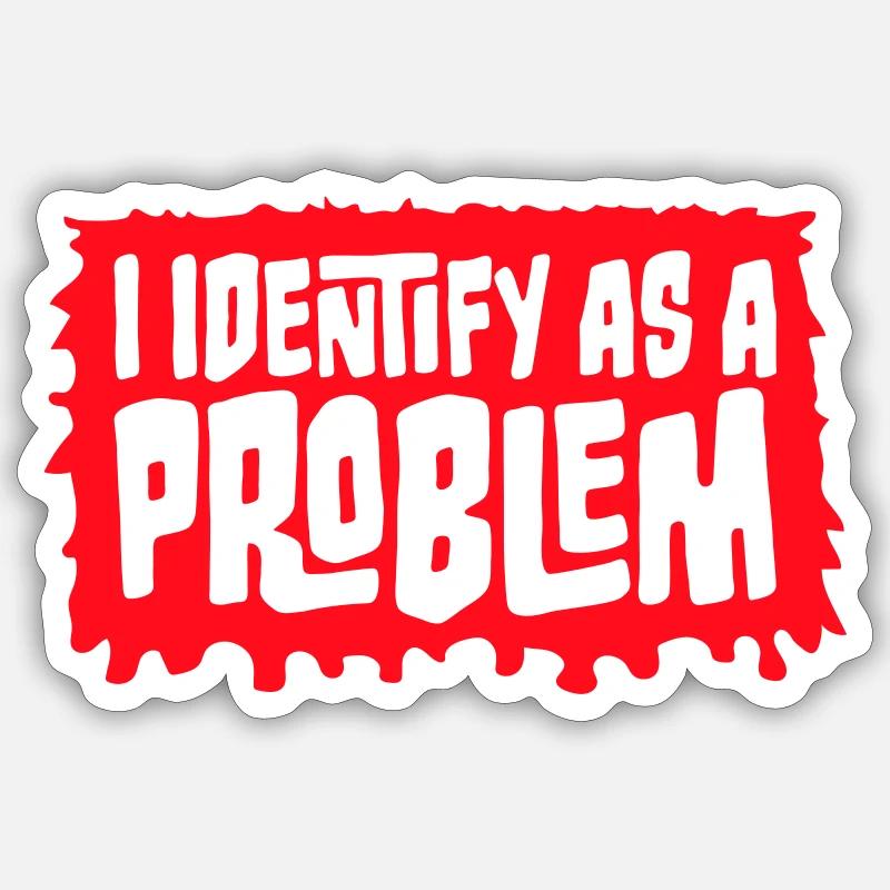 I Identify as a Problem Statement Frech Rebellisch Sticker Größe S (10 x 10 cm)