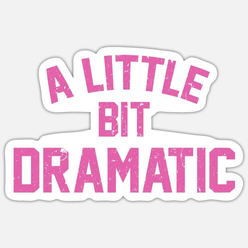 Ein bisschen dramatisch - Sticker Größe S (10 x 10 cm) - Mattweiß
