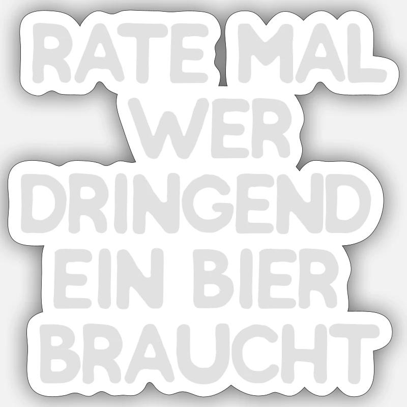 Rate mal wer dringend ein Bier braucht - Sticker Größe S (10 x 10 cm) - Mattweiß