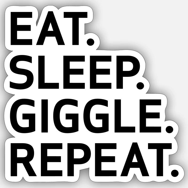 Eat Sleep Giggle Repeat Sticker size S (10 x 10 cm)