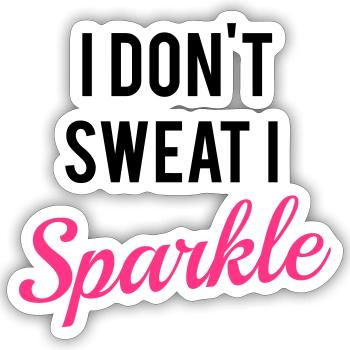 I don't sweat I sparkle - Sticker Größe S (10 x 10 cm) - Mattweiß - Vorne