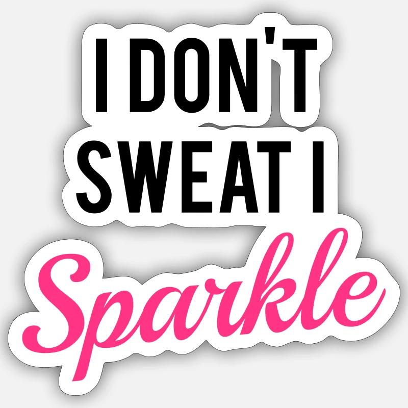 I don't sweat I sparkle - Sticker size S (10 x 10 cm) - white matte