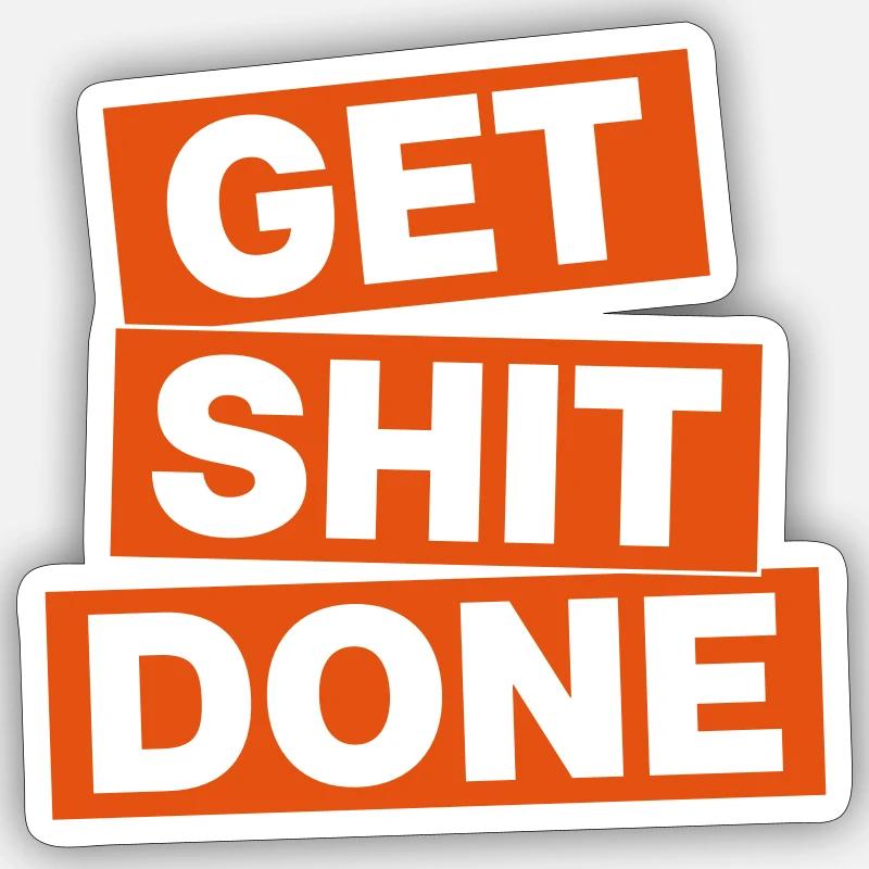 GET SHIT DONE - Sticker Größe S (10 x 10 cm) - Mattweiß