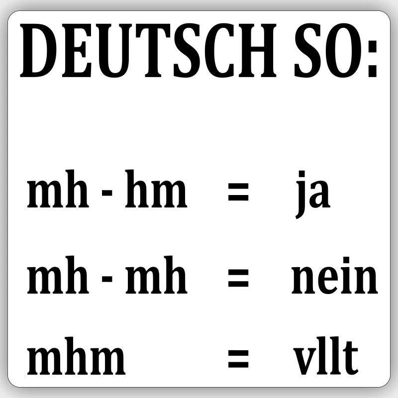 witziger Deutsch-Spruch - Sticker Größe S (10 x 10 cm) - Mattweiß