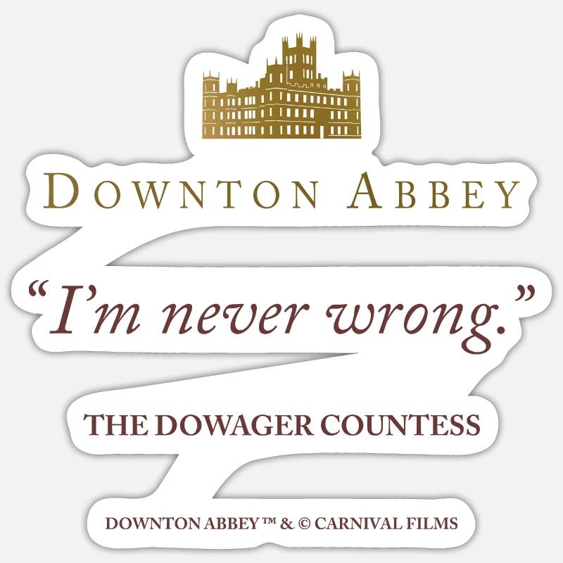 Downton Abbey I'm Never Wrong Dowager Countess Sticker size S (10 x 10 cm)