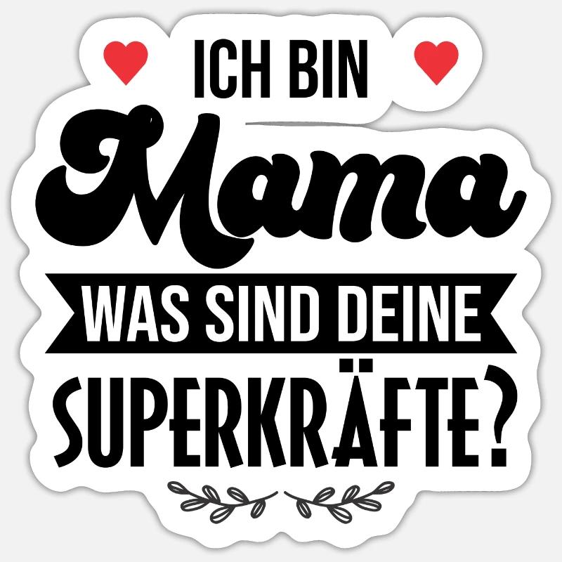 Ich bin Mama und was sind deine Superkräfte? - Sticker Größe S (10 x 10 cm) - Mattweiß