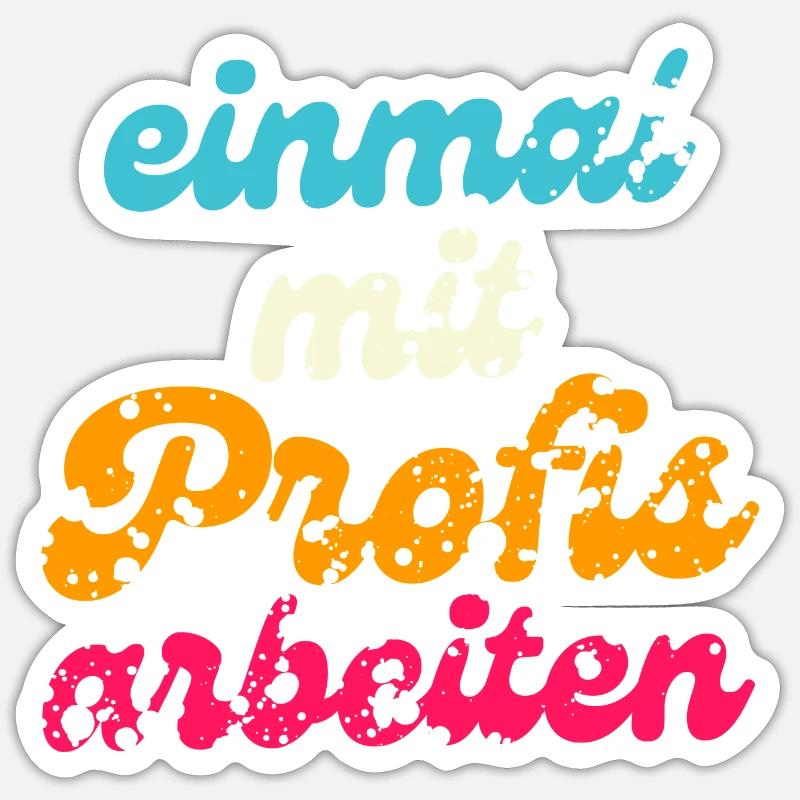 Einmal mit Profis arbeiten Sticker Größe S (10 x 10 cm)