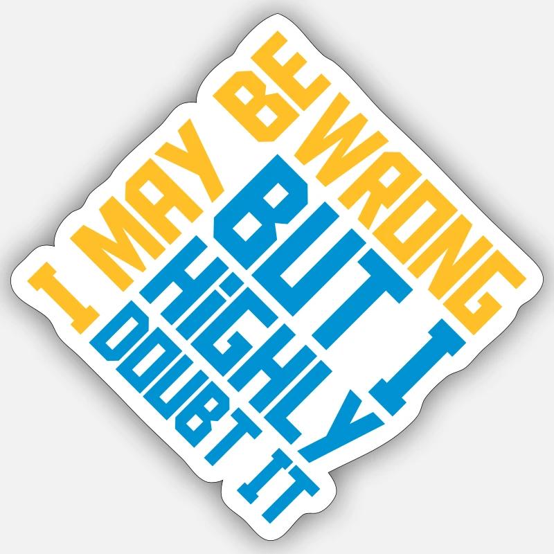 I may be wrong - Sticker size S (10 x 10 cm) - white matte