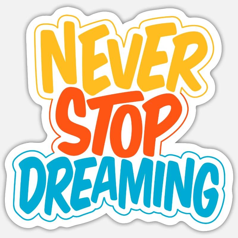 Never Stop Dreaming - Sticker Größe S (10 x 10 cm) - Mattweiß
