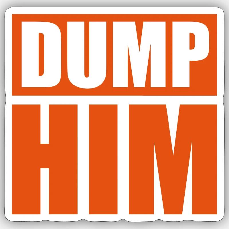 dump him Zitat Logo - Sticker Größe S (10 x 10 cm) - Mattweiß