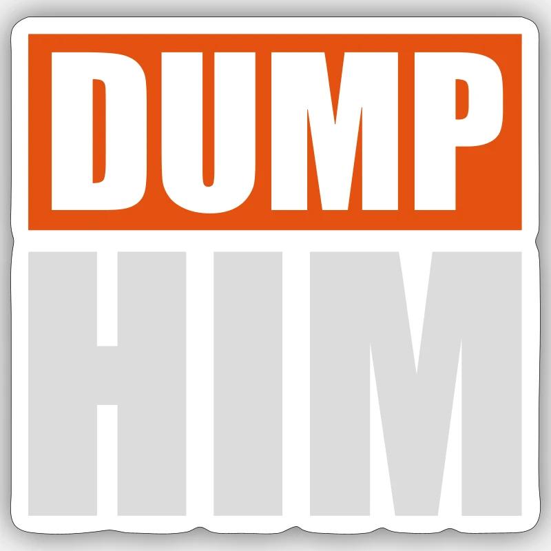 Dump Him Quote Logo - Sticker taille S (10 x 10 cm) - blanc mat