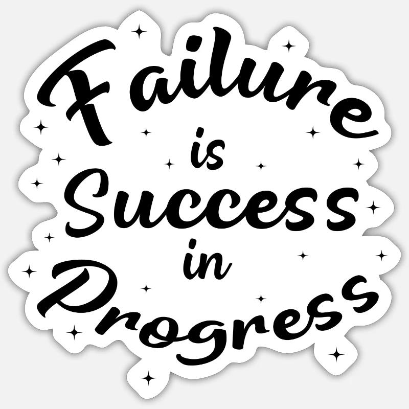 Failure is Success in Progress Sticker size S (10 x 10 cm)