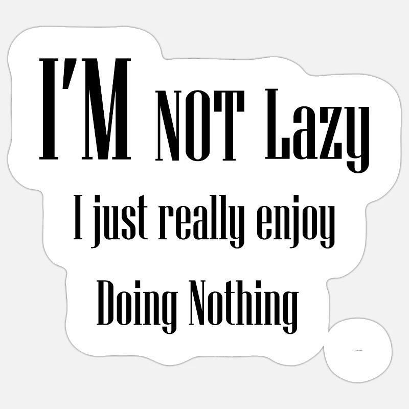 I REALLY ENJOY DOING NOTHING Sticker size S (10 x 10 cm)